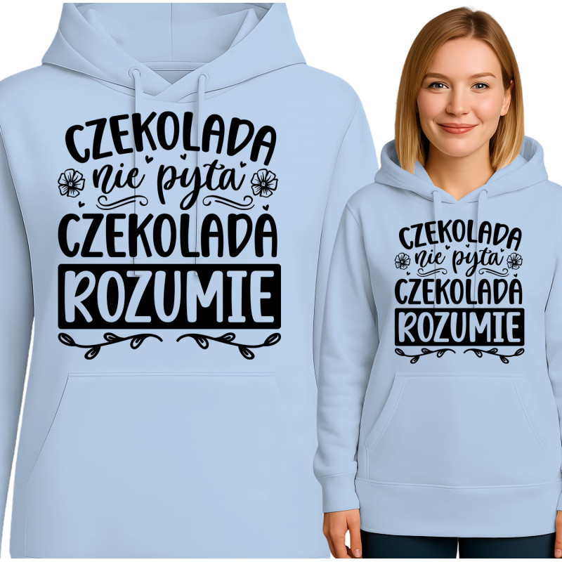 Bluza damska 'CZEKOLADA nie pyta CZEKOLADA ROZUMIE'