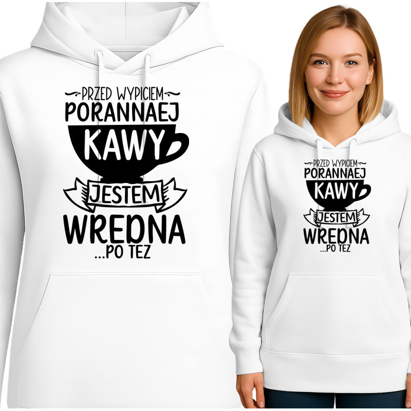 Bluza damska 'PRZED WYPICEM-PORANNAEJ KAWY JESTEM WREDNA PO TEZ'