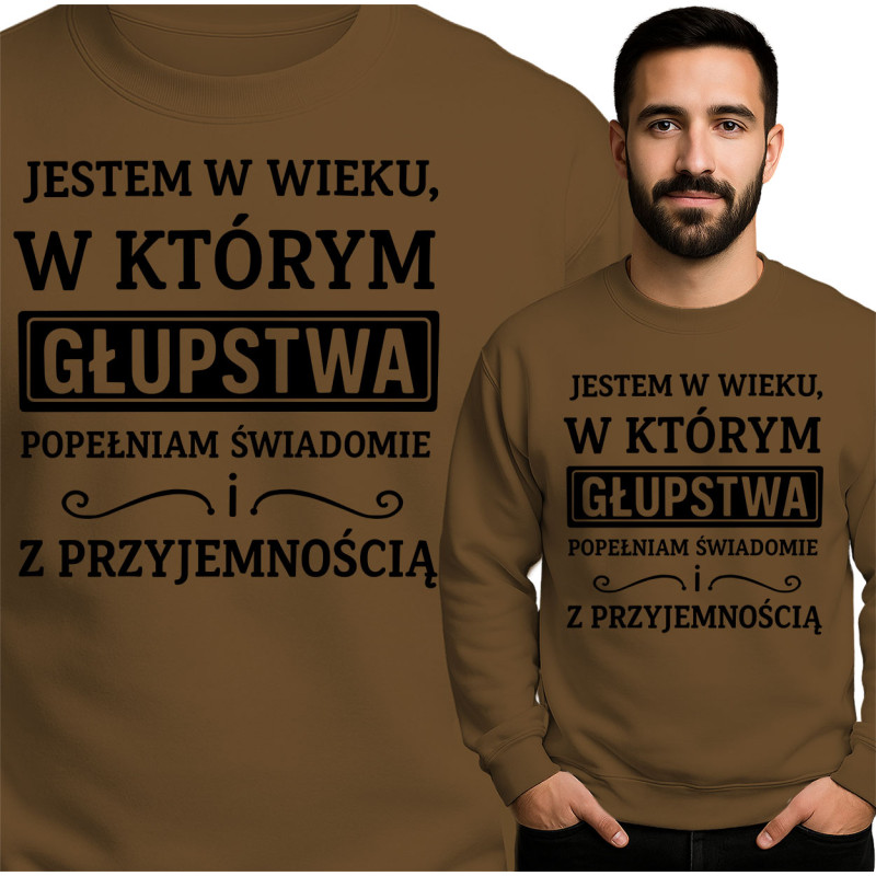Bluza Mẹska 'JESTEM W WIEKU, W KTÓRYM GŁUPSTWA POPEŁNIAM ŚWIADOMIE i Z PRZYJEMNOŚCIĄ'