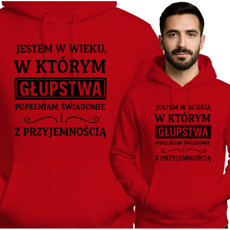 Bluza Mẹska 'JESTEM W WIEKU, W KTÓRYM GŁUPSTWA POPEŁNIAM ŚWIADOMIE i Z PRZYJEMNOŚCIĄ'