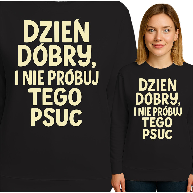 Bluza damska 'DZIEN DOBRY, I NIE PRÓBUJ TEGO PSUC'