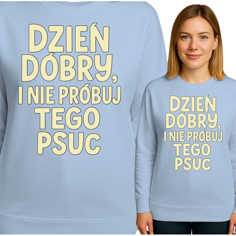 Bluza damska 'DZIEN DOBRY, I NIE PRÓBUJ TEGO PSUC'
