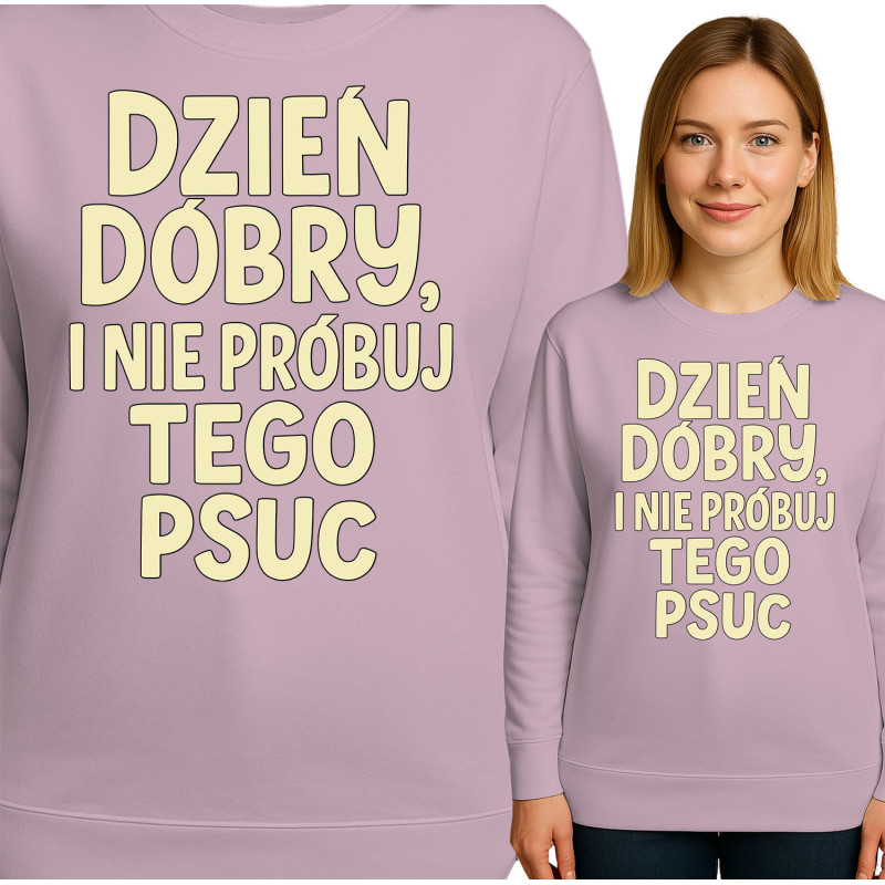 Bluza damska 'DZIEN DOBRY, I NIE PRÓBUJ TEGO PSUC'