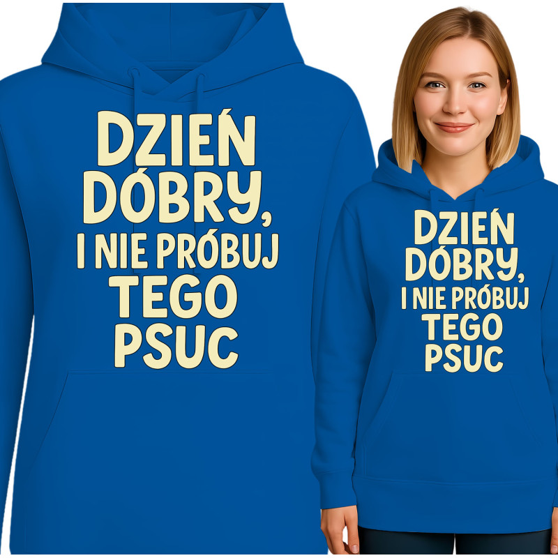 Bluza damska 'DZIEN DOBRY, I NIE PRÓBUJ TEGO PSUC'