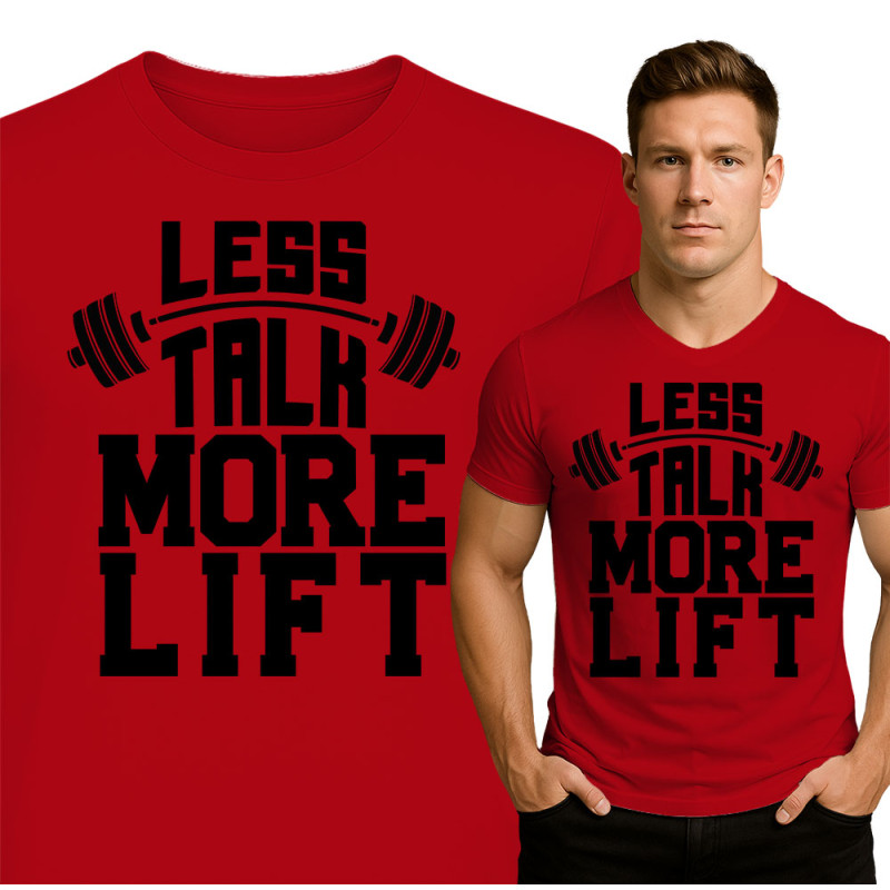 Less Talk More Lift T-Shirt
