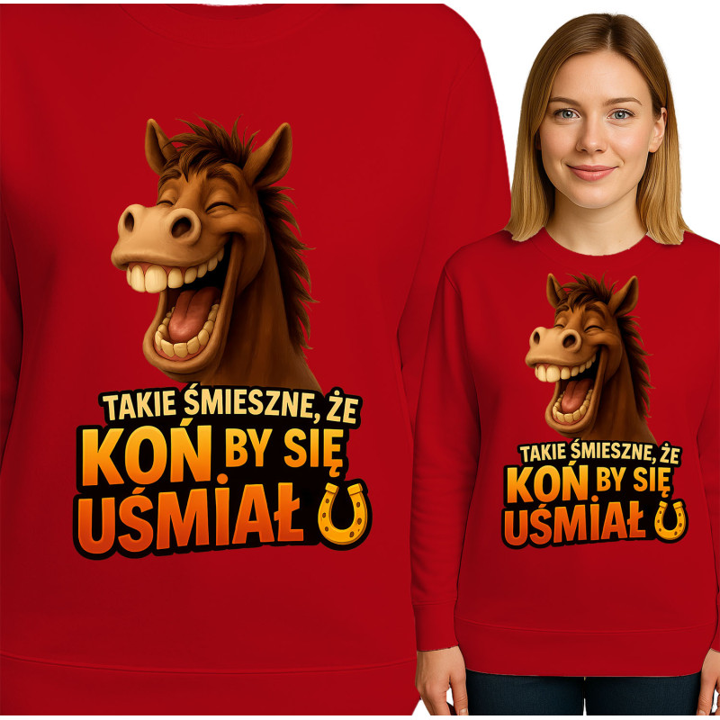 Bluza damska 'TAKIE ŚMIESZNE, ŻE KON BY SIĘ UŚMIAŁ'