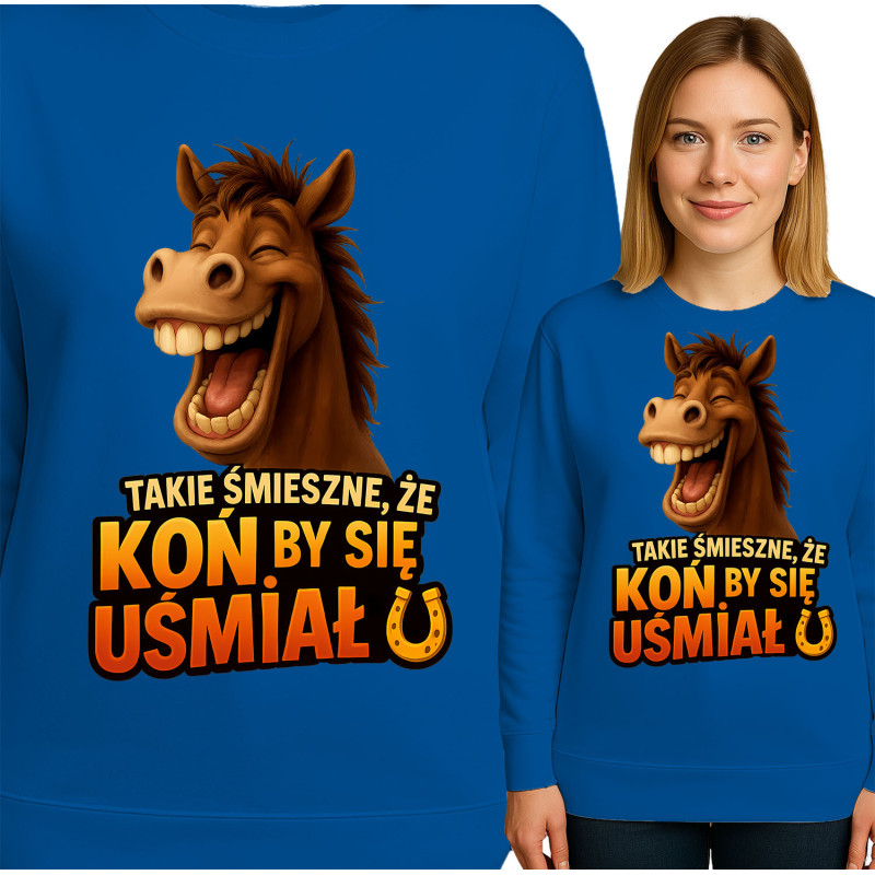 Bluza damska 'TAKIE ŚMIESZNE, ŻE KON BY SIĘ UŚMIAŁ'