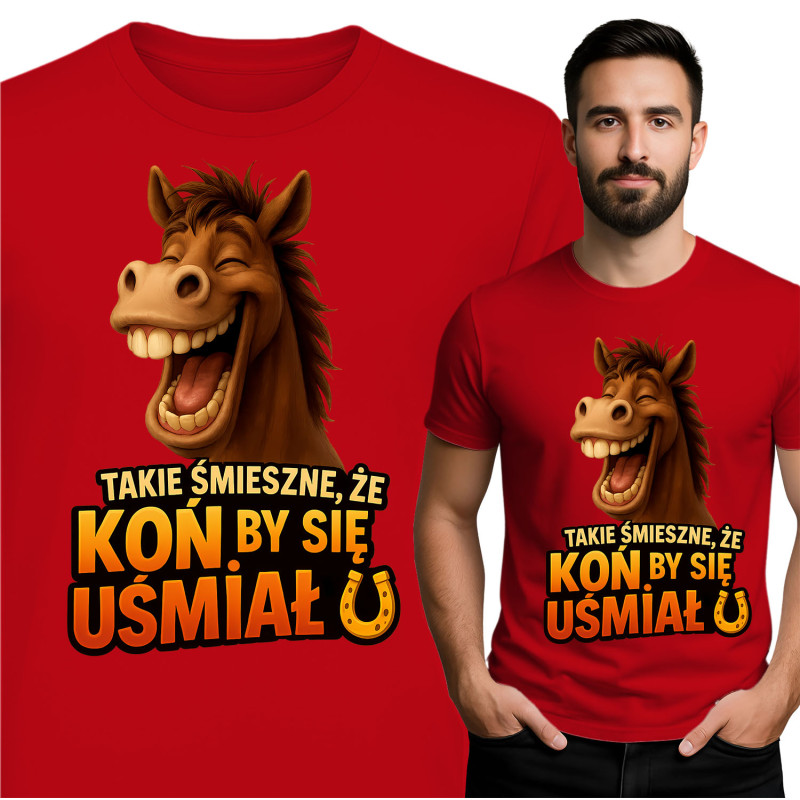 Koszulka męska 'TAKIE ŚMIESZNE, ŻE KON BY SIĘ UŚMIAŁ'