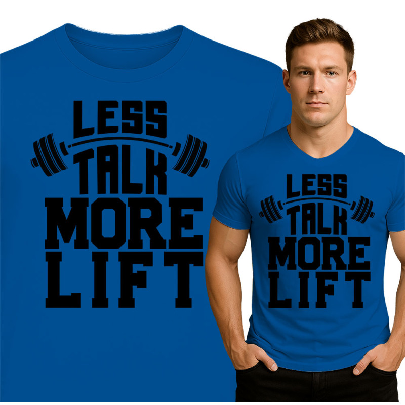 Less Talk More Lift T-Shirt