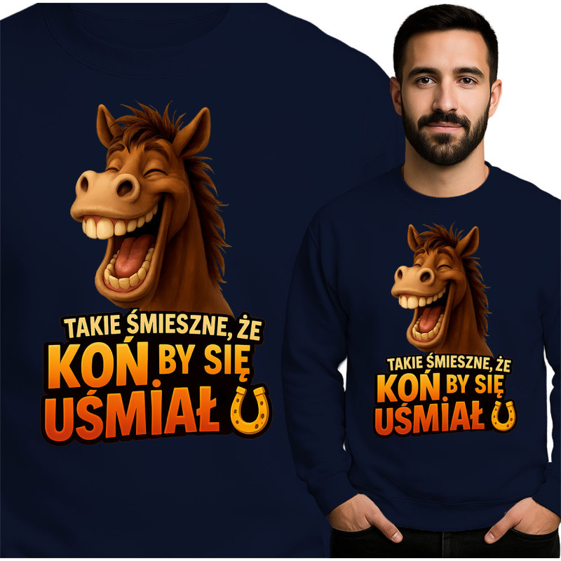 Bluza Mẹska 'TAKIE ŚMIESZNE, ŻE KON BY SIĘ UŚMIAŁ'