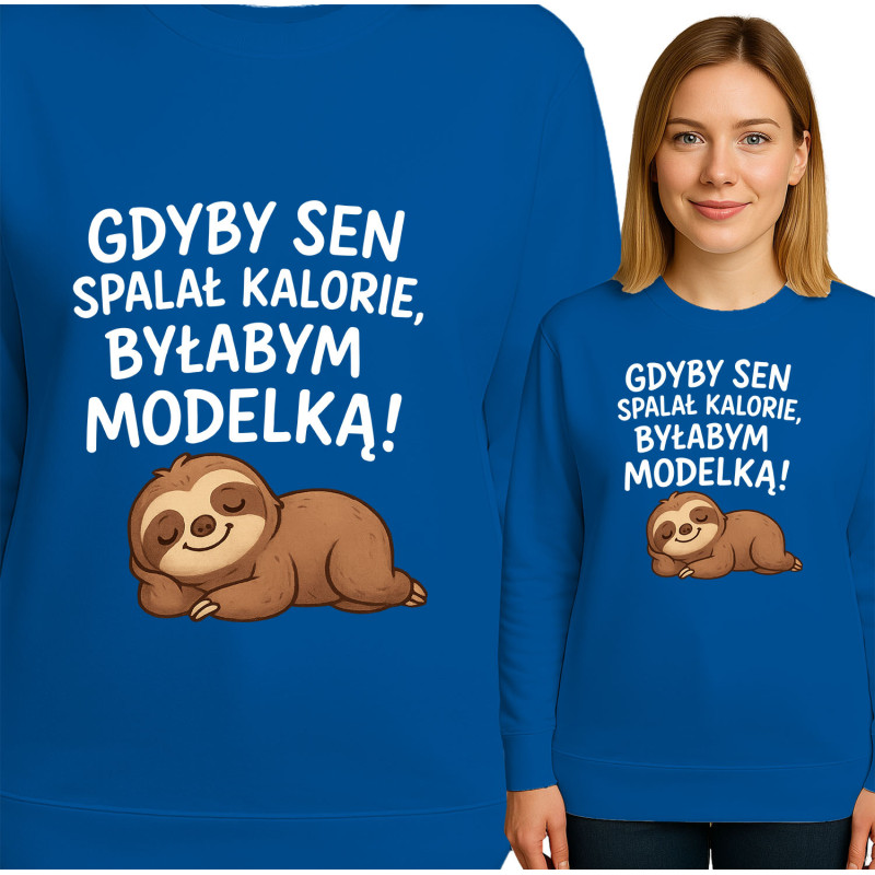 Bluza damska 'GDYBY SEN SPALAŁ KALORIE BYŁABYM MODELKĄ!'