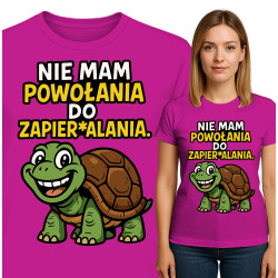 Koszulka damska 'NIE MAM POWOŁANIA DO ZAPIER ALANIA'