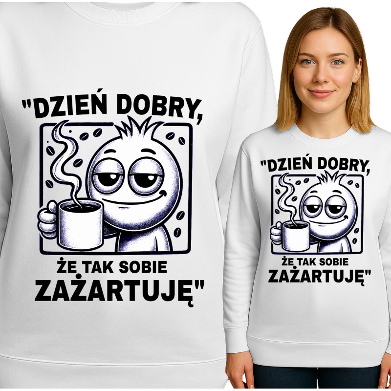 Bluza damska 'Dzień dobry, że tak sobie zażartuję'