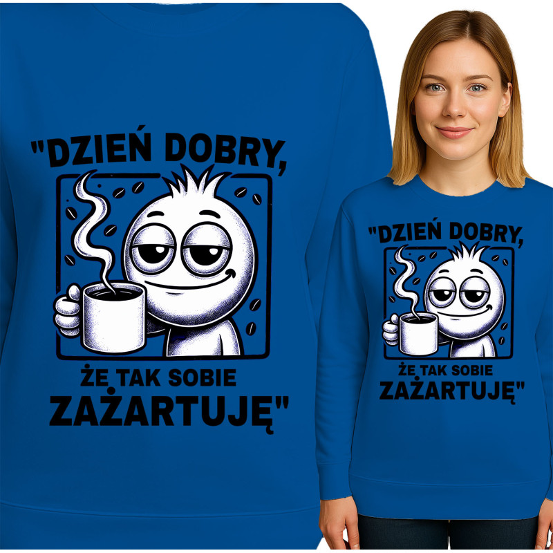 Bluza damska 'Dzień dobry, że tak sobie zażartuję'