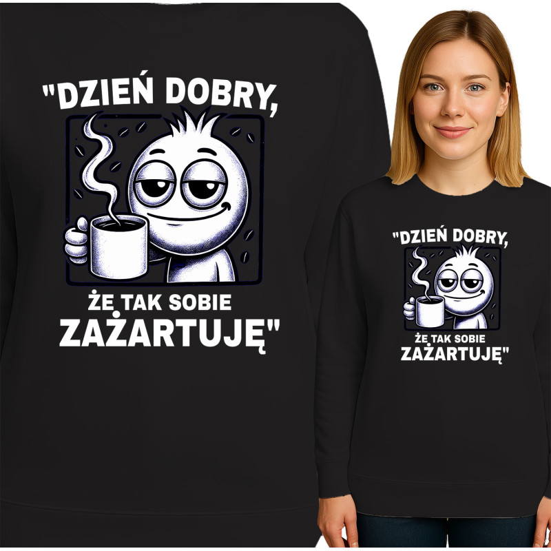Bluza damska 'Dzień dobry, że tak sobie zażartuję'