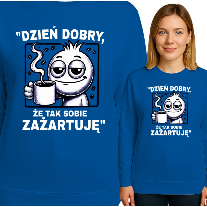 Bluza damska 'Dzień dobry, że tak sobie zażartuję'