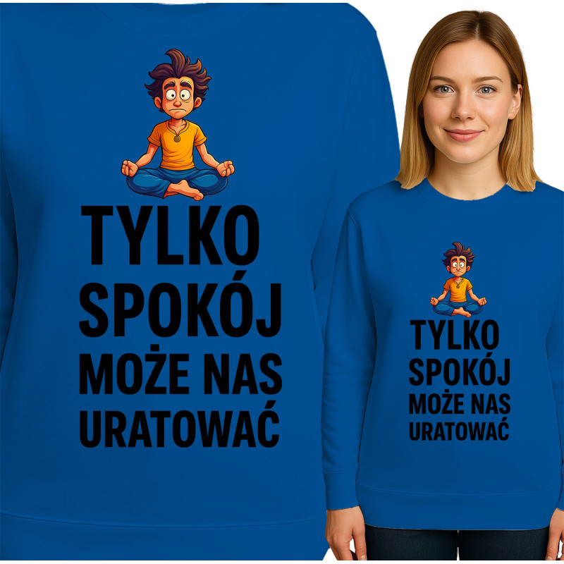 Bluza damska 'TYLKO SPOKÓJ MOŻE NAS URATOWAĆ'