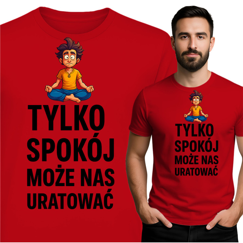 Koszulka męska 'TYLKO SPOKÓJ MOŻE NAS URATOWAĆ'