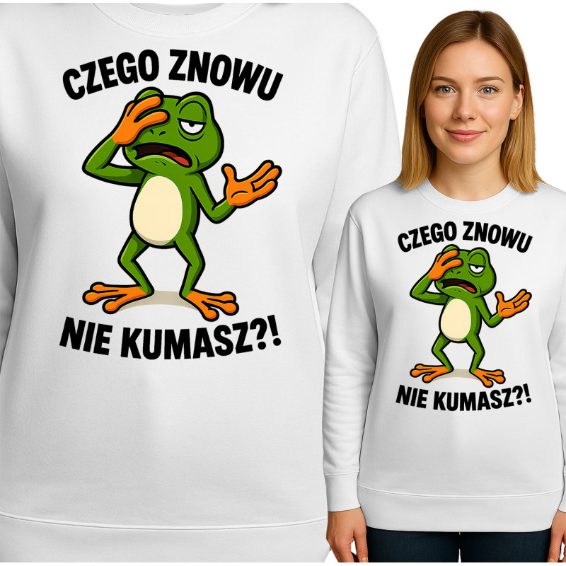 Bluza damska 'CZEGO ZNOWU NIE KUMASZ?!'