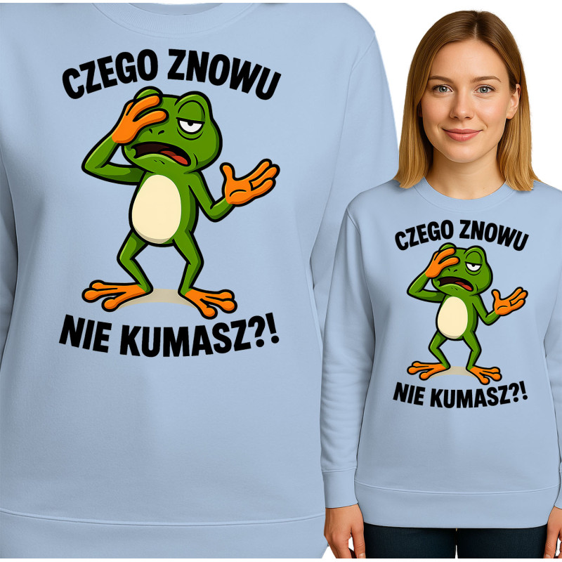 Bluza damska 'CZEGO ZNOWU NIE KUMASZ?!'