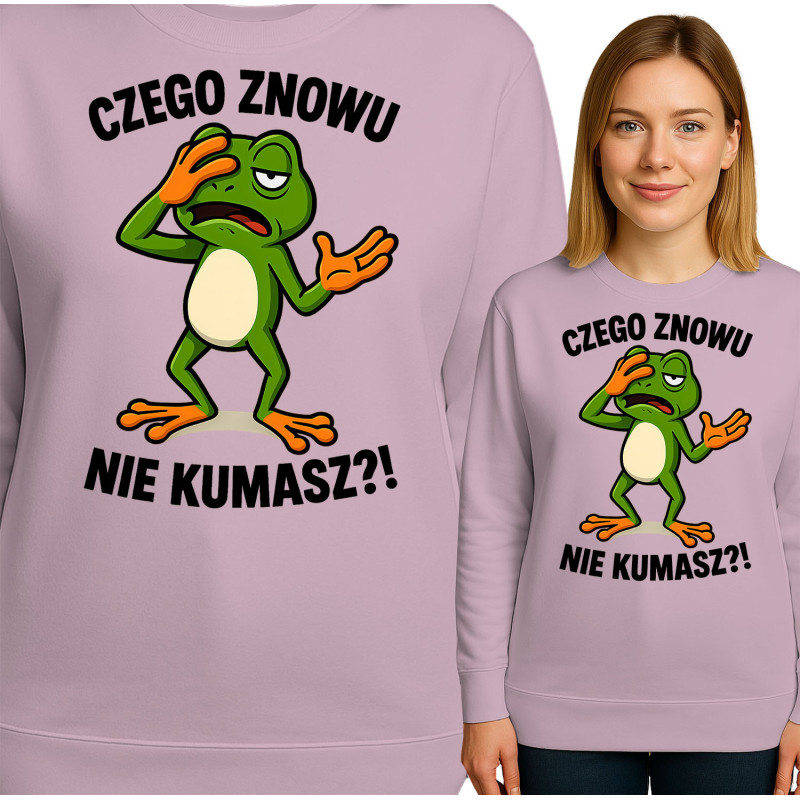 Bluza damska 'CZEGO ZNOWU NIE KUMASZ?!'