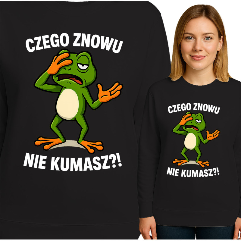 Bluza damska 'CZEGO ZNOWU NIE KUMASZ?!'