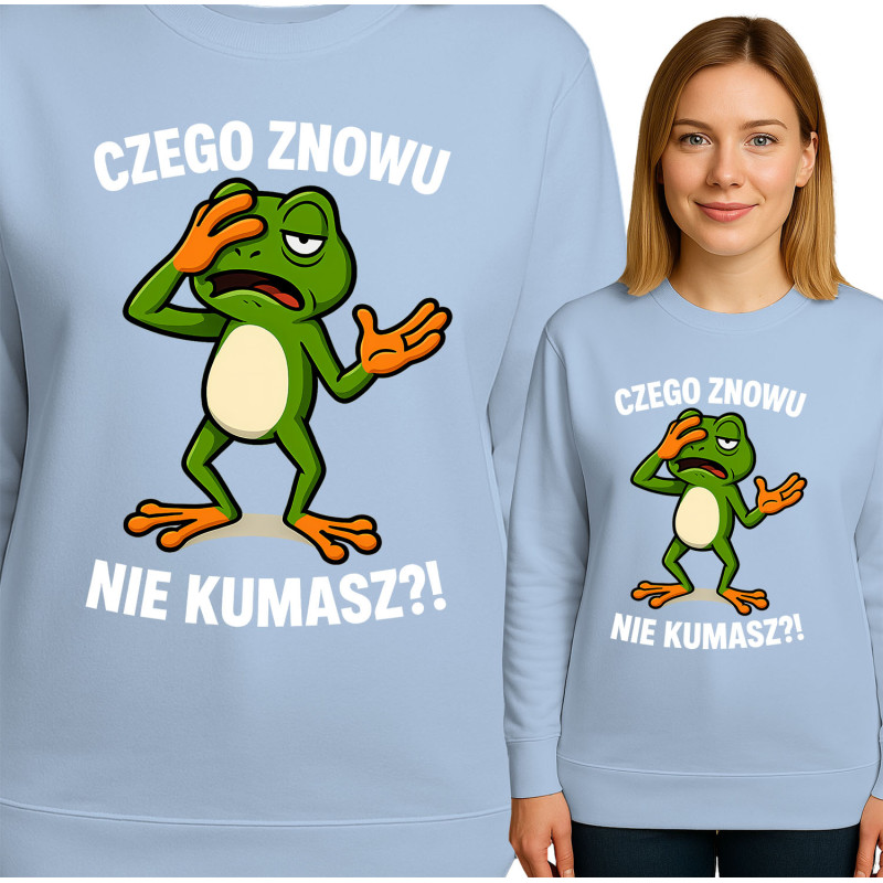 Bluza damska 'CZEGO ZNOWU NIE KUMASZ?!'