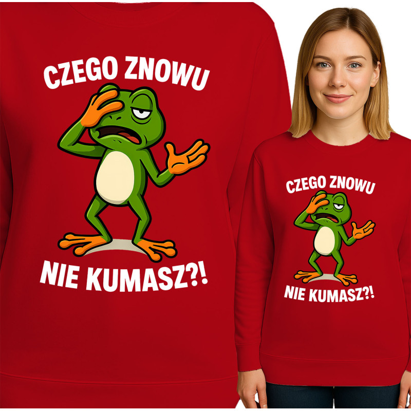 Bluza damska 'CZEGO ZNOWU NIE KUMASZ?!'