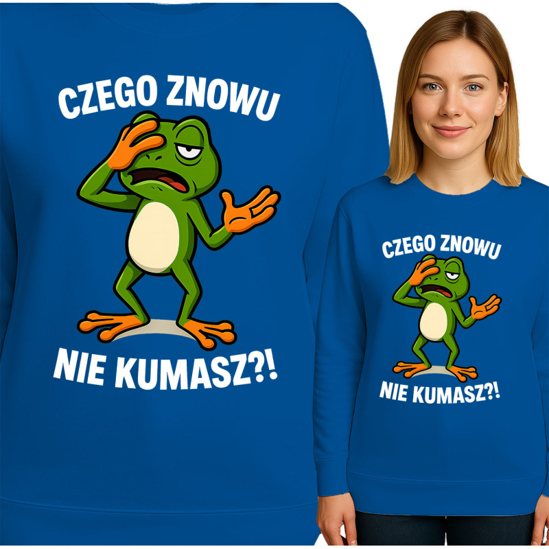 Bluza damska 'CZEGO ZNOWU NIE KUMASZ?!'