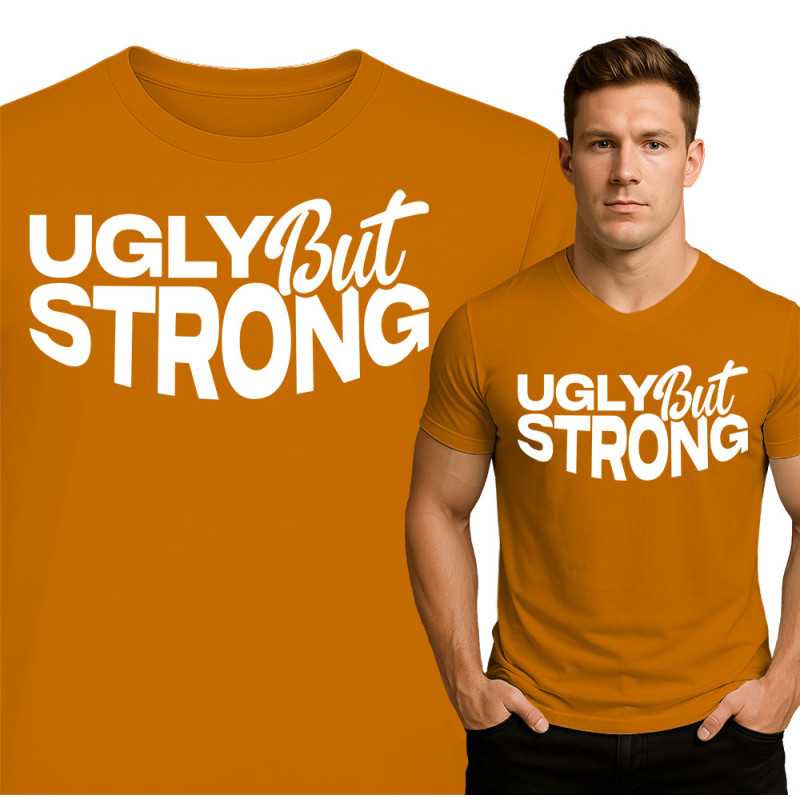 Ugly But Strong T-Shirt