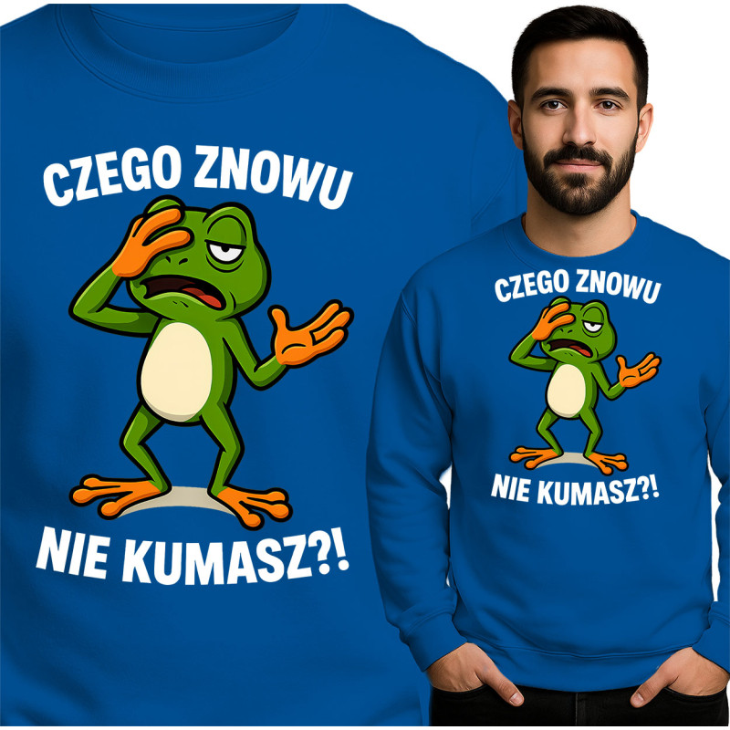 Bluza Mẹska 'CZEGO ZNOWU NIE KUMASZ?!'