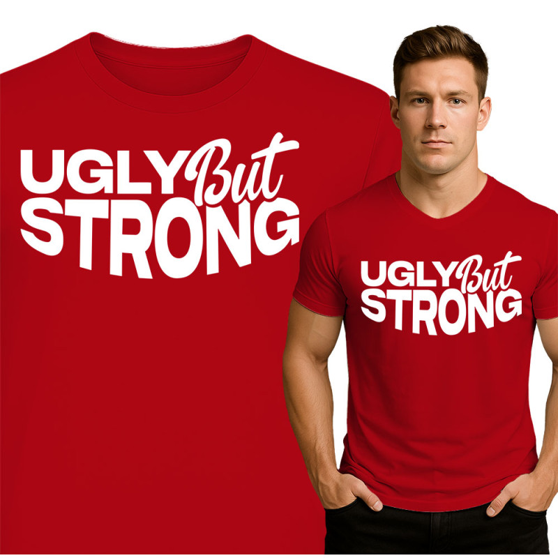 Ugly But Strong T-Shirt
