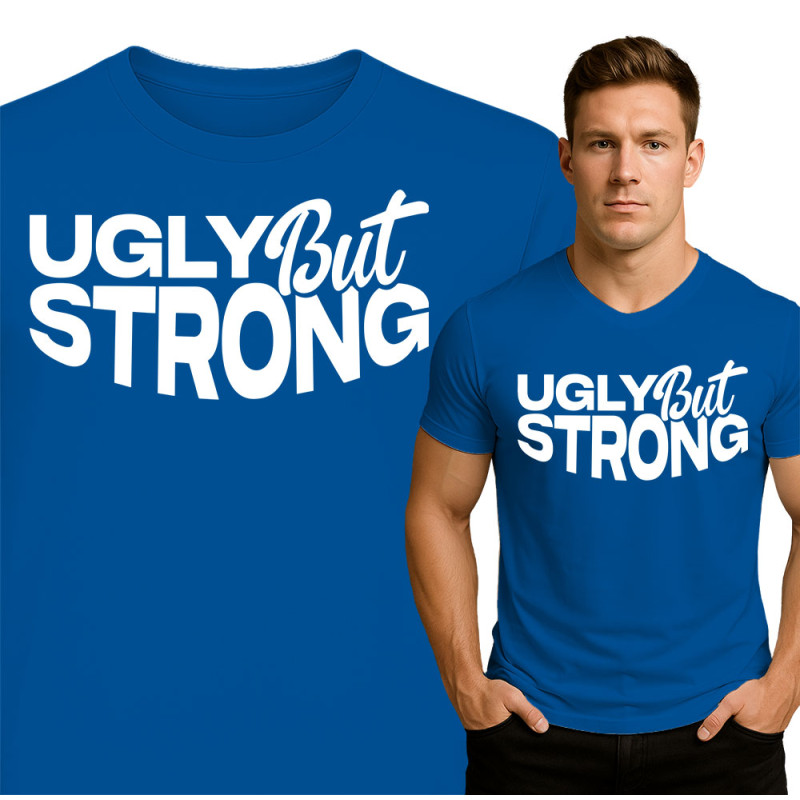 Ugly But Strong T-Shirt