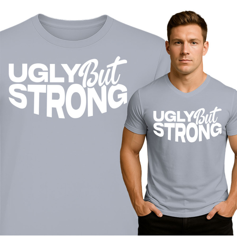 Ugly But Strong T-Shirt