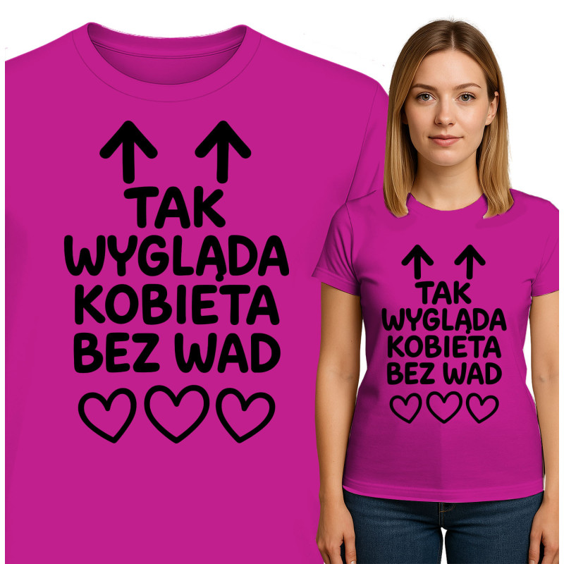 Koszulka damska 'TAK WYGLĄDA KOBIETA BEZ WAD'