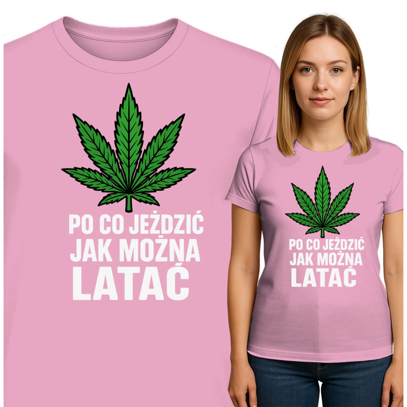 Koszulka damska 'PO CO JEŹDZIĆ JAK MOZNA LATAC'