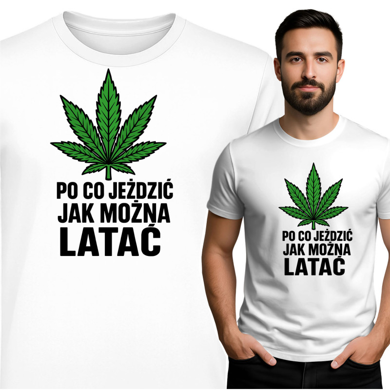 Koszulka męska 'PO CO JEŹDZIĆ JAK MOZNA LATAC'