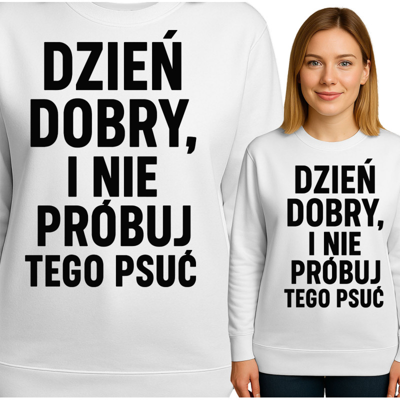 Bluza damska 'DZIEŃ DOBRY, I NIE PRÓBUJ TEGO PSUĆ'