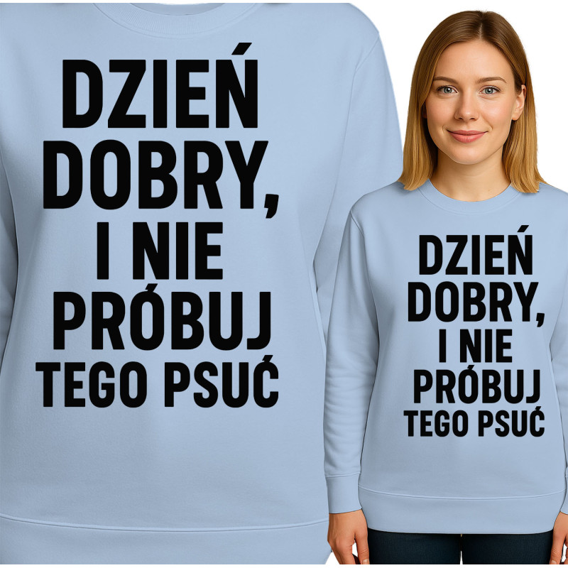 Bluza damska 'DZIEŃ DOBRY, I NIE PRÓBUJ TEGO PSUĆ'