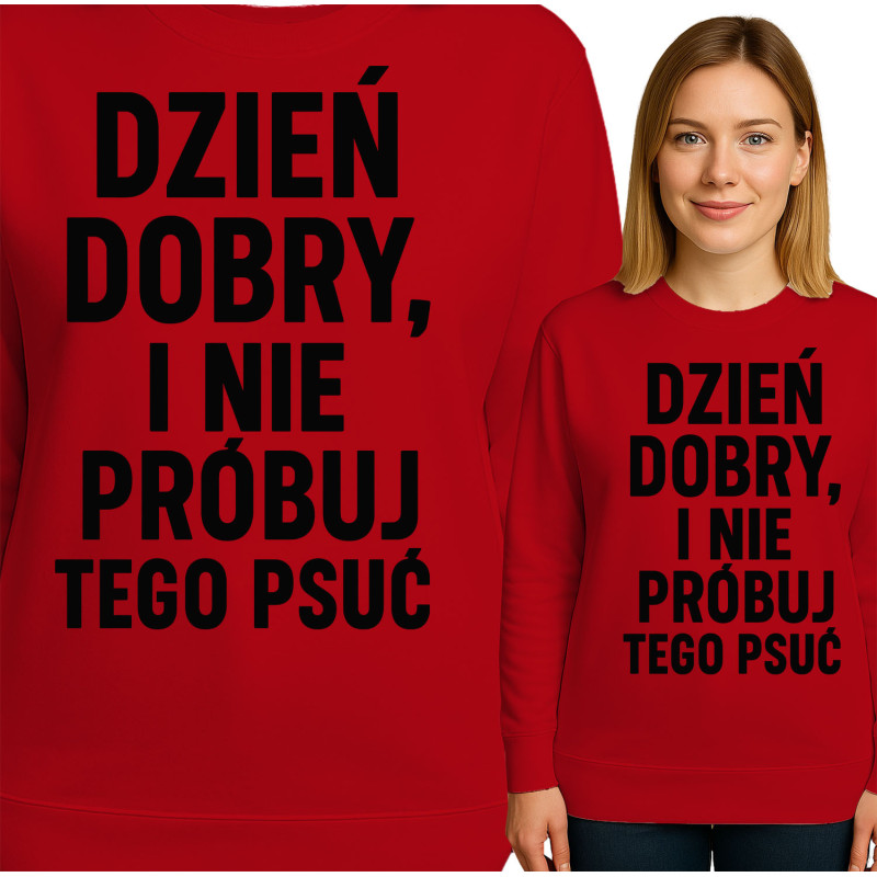 Bluza damska 'DZIEŃ DOBRY, I NIE PRÓBUJ TEGO PSUĆ'