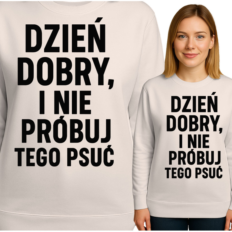 Bluza damska 'DZIEŃ DOBRY, I NIE PRÓBUJ TEGO PSUĆ'