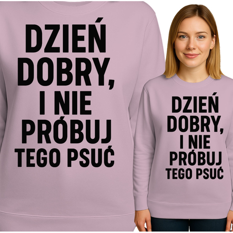 Bluza damska 'DZIEŃ DOBRY, I NIE PRÓBUJ TEGO PSUĆ'