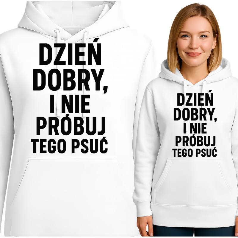 Bluza damska 'DZIEŃ DOBRY, I NIE PRÓBUJ TEGO PSUĆ'