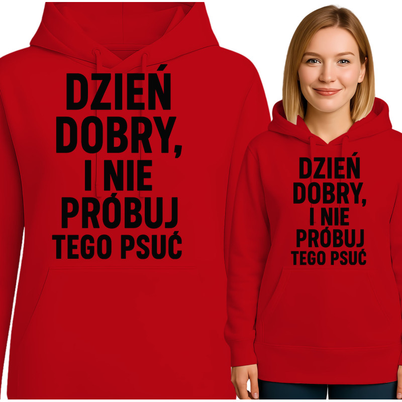 Bluza damska 'DZIEŃ DOBRY, I NIE PRÓBUJ TEGO PSUĆ'