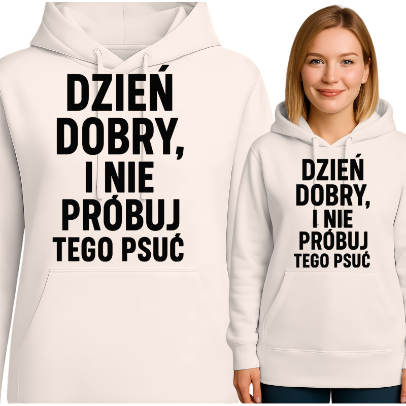 Bluza damska 'DZIEŃ DOBRY, I NIE PRÓBUJ TEGO PSUĆ'