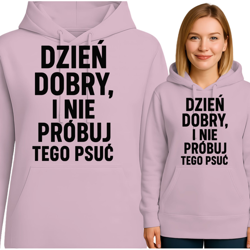 Bluza damska 'DZIEŃ DOBRY, I NIE PRÓBUJ TEGO PSUĆ'
