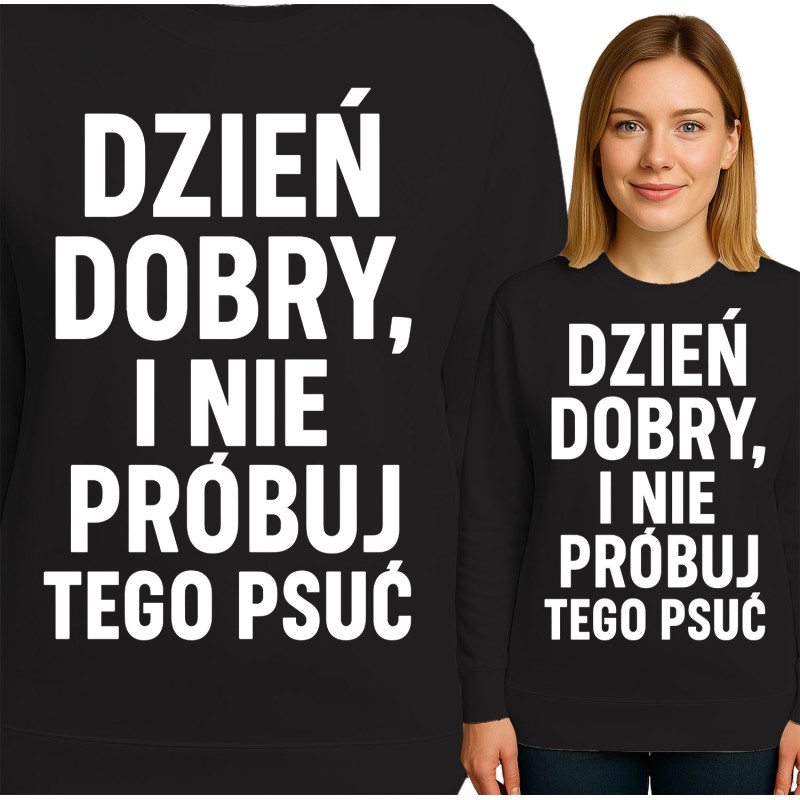 Bluza damska 'DZIEŃ DOBRY, I NIE PRÓBUJ TEGO PSUĆ'