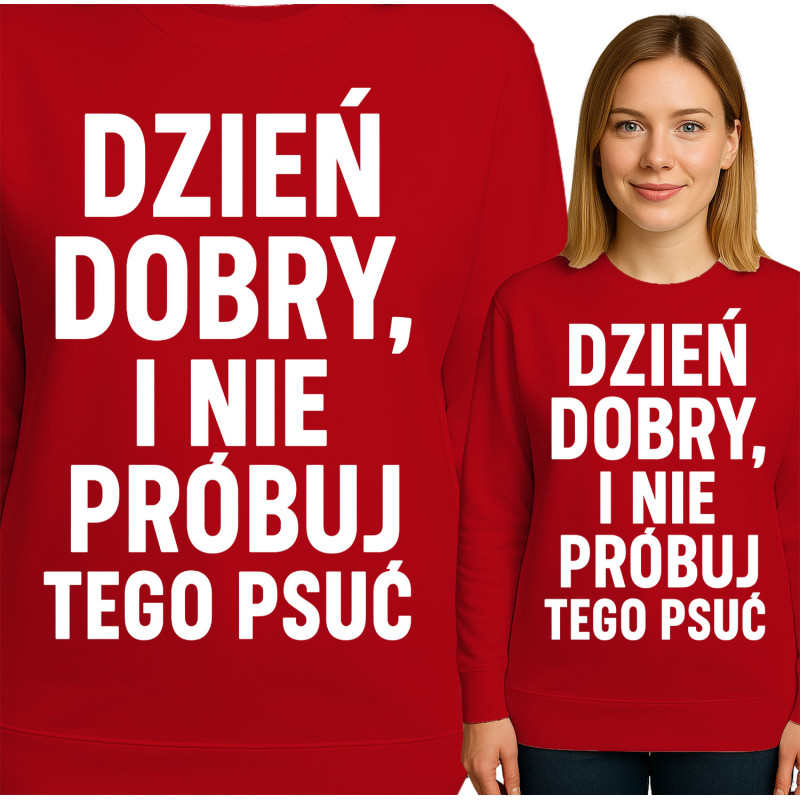 Bluza damska 'DZIEŃ DOBRY, I NIE PRÓBUJ TEGO PSUĆ'