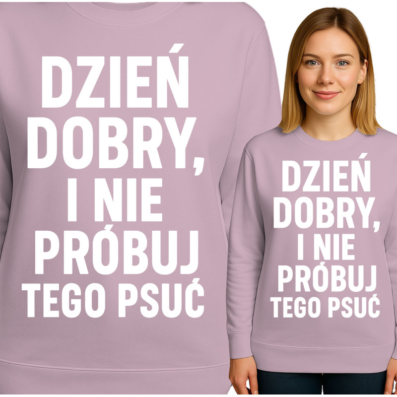 Bluza damska 'DZIEŃ DOBRY, I NIE PRÓBUJ TEGO PSUĆ'