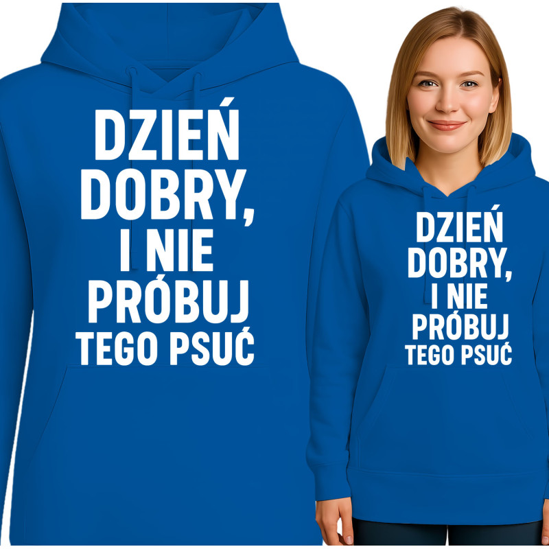 Bluza damska 'DZIEŃ DOBRY, I NIE PRÓBUJ TEGO PSUĆ'